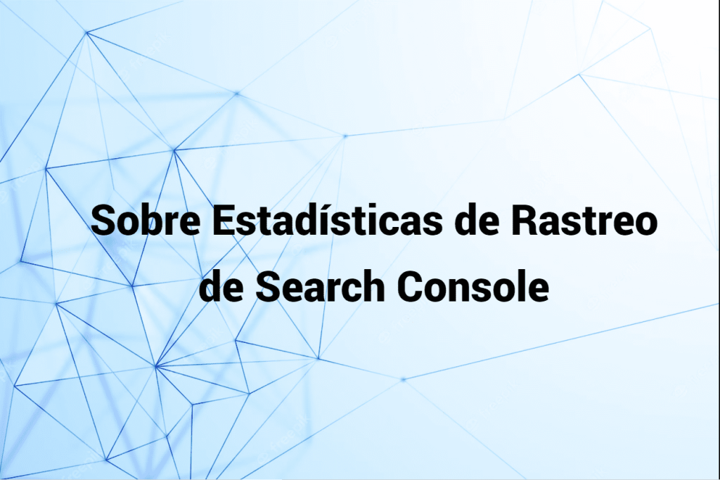 estadísticas de rastreo de Search Console