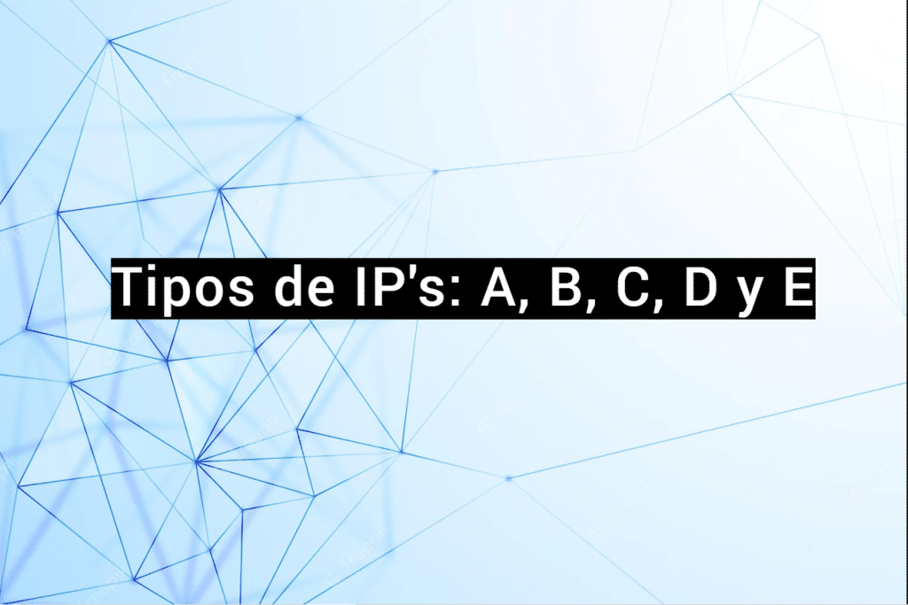 tipos IP - a, b, c, d y e